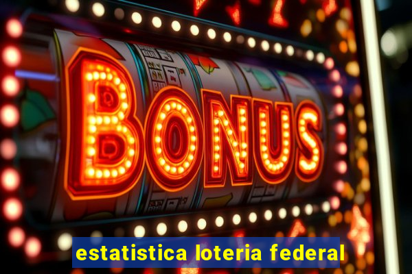 estatistica loteria federal